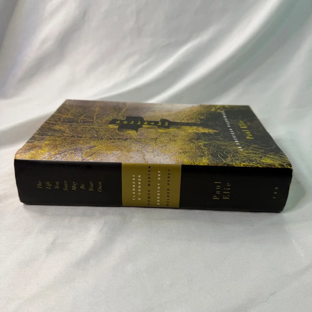 The Life You Save May Be Your Own Paul Elie First Edition Hardcover 2003 Biograp